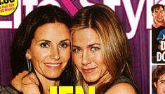Life & Style: Jen Aniston betrayed by Courteney Cox, all over Brad