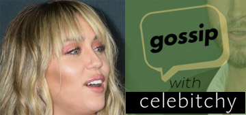 ‘Gossip with Celebitchy’ podcast #26: How long will Miley and Liam trash each other?