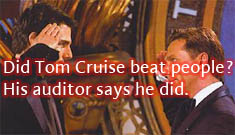 Tom Cruise’s auditor: Cruise abused parishioners, Sci planned his divorce